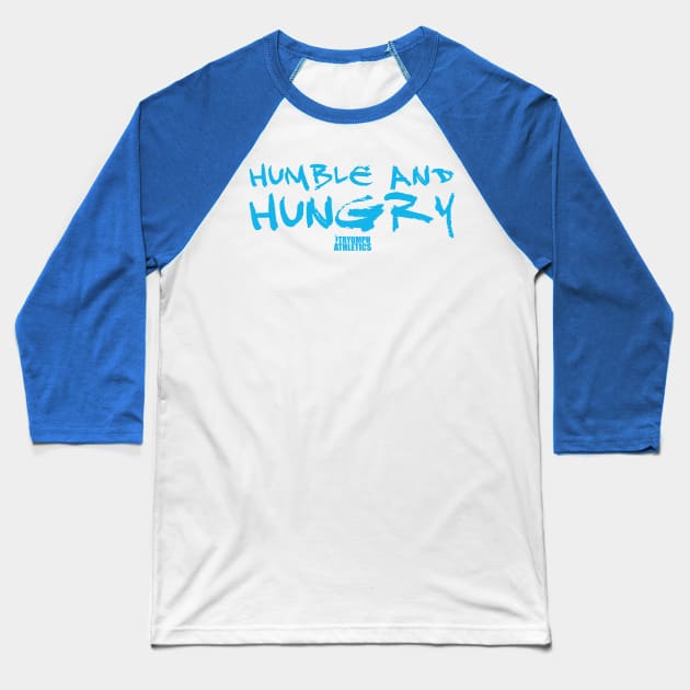 Humble and Hungry Baseball T-Shirt by tryumphathletics